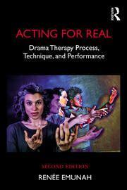 Acting for Real. Drama Therapy, Process, Technique and Performance